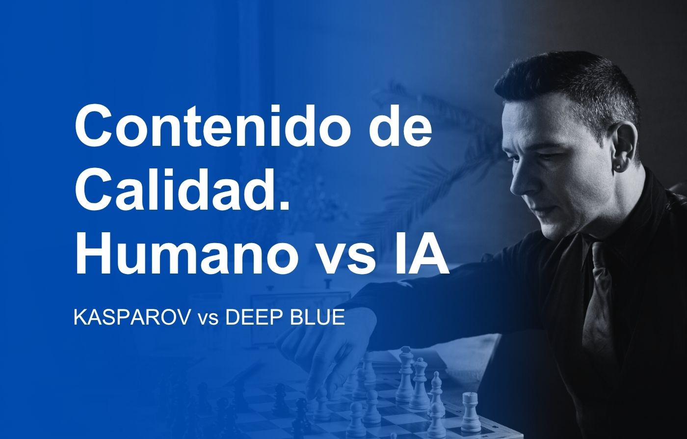 entrada blog contenido calidad kasparov deepblue
